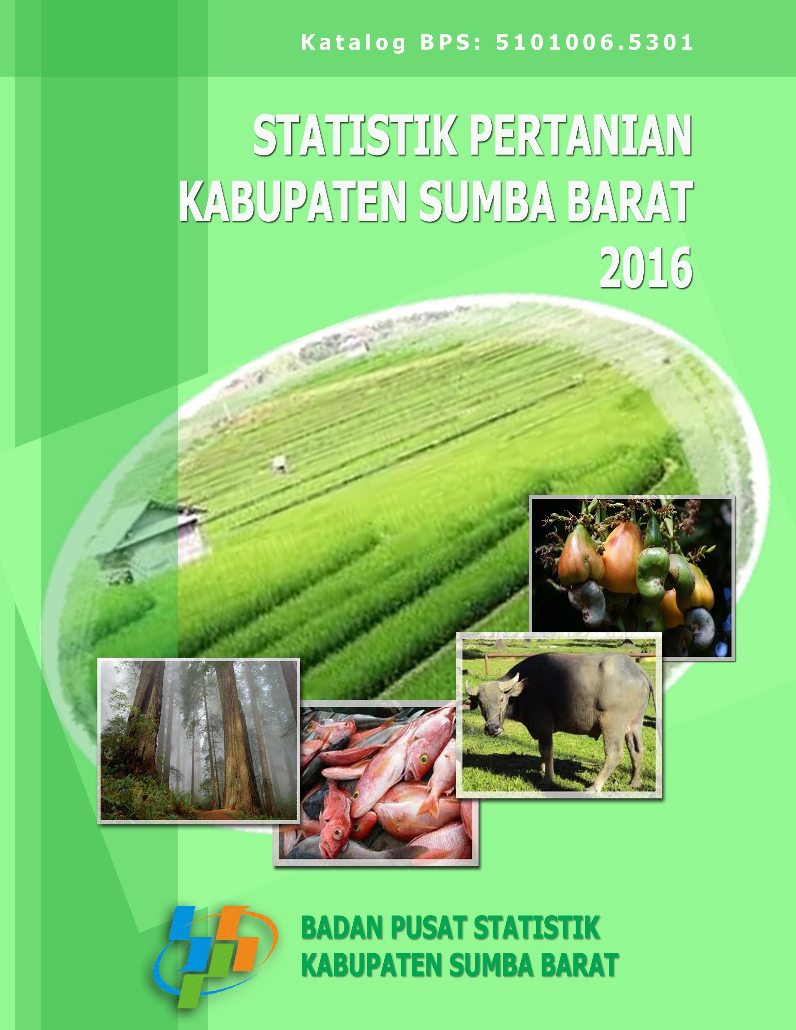 Agricultural Statistics of Sumba Barat Regency 2016