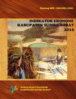 Economic Indicators Of Sumba Barat Regency 2016