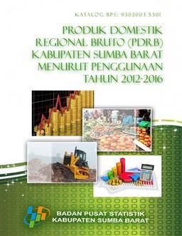 Produk Domestik Regional Bruto Kabupaten Sumba Barat Menurut Pengeluaran 2012-2016