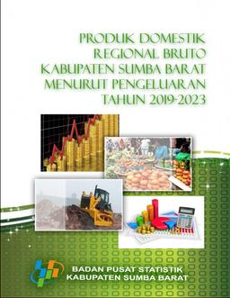 Produk Domestik Regional Bruto Kabupaten Sumba Barat Menurut Pengeluaran 2019-2023